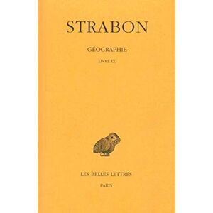 Strabon , Geographie: Tome VI: Livre IX (Grece): 373 (Collection Des Universites De France Serie Grecque) Strabon , Geographie: Tome VI: Livre IX (Grece): 373 (Collection Des Universites De France Serie Grecque)