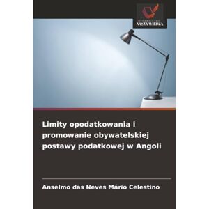 Celestino, Anselmo das Neves Mário Limity opodatkowania i promowanie obywatelskiej postawy podatkowej w Angoli Celestino, Anselmo das Neves Mário Limity opodatkowania i promowanie obywatelskiej postawy podatkowej w Angoli