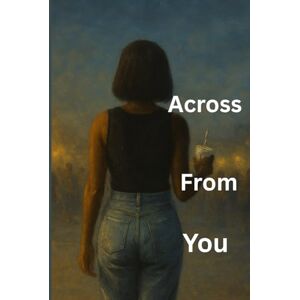 Minama, Cara Across From You: Poem of Love, Loss, and Healing Minama, Cara Across From You: Poem of Love, Loss, and Healing