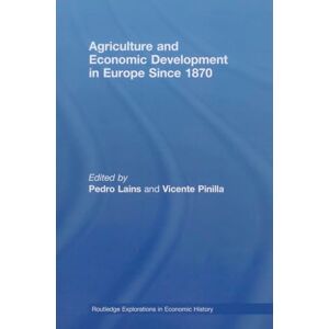 Agriculture and Economic Development in Europe Since 1870: 39 (Routledge Explorations in Economic History) Agriculture and Economic Development in Europe Since 1870: 39 (Routledge Explorations in Economic History)