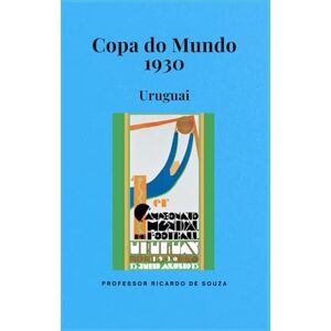 de Souza, Professor Ricardo Copa do Mundo 1930: Uruguai de Souza, Professor Ricardo Copa do Mundo 1930: Uruguai