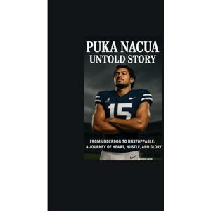 Leno, Adams PUKA NACUA UNTOLD STORY: From Underdog to Unstoppable: A Journey of Heart, Hustle, and Glory Leno, Adams PUKA NACUA UNTOLD STORY: From Underdog to Unstoppable: A Journey of Heart, Hustle, and Glory