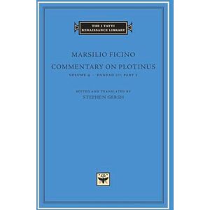 Marsilio Ficino Commentary on Plotinus, Volume 4: Ennead III, Part 1 (The I Tatti Renaissance Library) Marsilio Ficino Commentary on Plotinus, Volume 4: Ennead III, Part 1 (The I Tatti Renaissance Library)