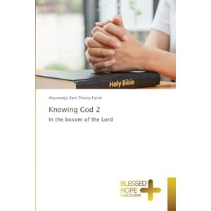 Thierry Farrel, Aloumedjo Zam Knowing God 2: In the bosom of the Lord Thierry Farrel, Aloumedjo Zam Knowing God 2: In the bosom of the Lord
