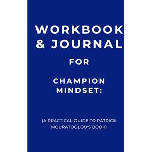 Emlsley, Charlotte Workbook & Journal for Champion Mindset: A Practical Guide to Patrick Mouratoglou's Book Emlsley, Charlotte Workbook & Journal for Champion Mindset: A Practical Guide to Patrick Mouratoglou's Book