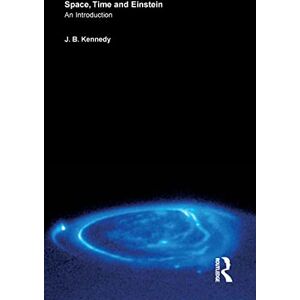 Kennedy, J. B. Space, Time and Einstein: An Introduction Kennedy, J. B. Space, Time and Einstein: An Introduction