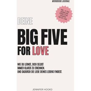 HOOKD, JENNIFER DEINE BIG FIVE FOR LOVE: WIE DU LERNST, DICH SELBST IMMER KLARER ZU ERKENNEN. UND DADURCH DIE LIEBE DEINES LEBENS FINDEST. HOOKD, JENNIFER DEINE BIG FIVE FOR LOVE: WIE DU LERNST, DICH SELBST IMMER KLARER ZU ERKENNEN. UND DADURCH DIE LIEBE DEINES LEBENS FINDEST.