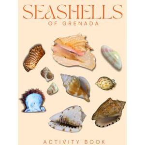 Doon, Ms Rey Seashells of Grenada Activity Book: A Young Beachcomber's Field Guide to the Seashells of the Spice Island Doon, Ms Rey Seashells of Grenada Activity Book: A Young Beachcomber's Field Guide to the Seashells of the Spice Island