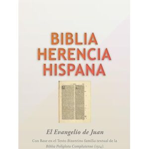 Reséndiz, Rafael El Evangelio de Juan: Biblia Herencia Hispana Reséndiz, Rafael El Evangelio de Juan: Biblia Herencia Hispana