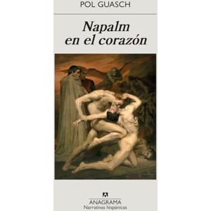 Guasch, Pol Napalm En El Corazon: Premio Llibres Anagrama De Novela 2021: 682 (Narrativas hispánicas) Guasch, Pol Napalm En El Corazon: Premio Llibres Anagrama De Novela 2021: 682 (Narrativas hispánicas)