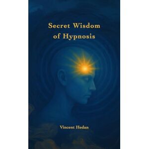 Vincent Secret Wisdom of Hypnosis Vincent Secret Wisdom of Hypnosis