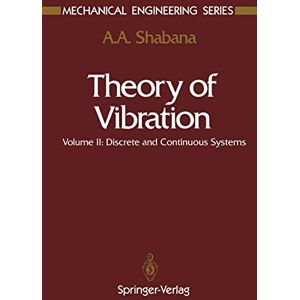 Shabana, A.A. Theory of Vibration: Volume II: Discrete and Continuous Systems (Mechanical Engineering Series) Shabana, A.A. Theory of Vibration: Volume II: Discrete and Continuous Systems (Mechanical Engineering Series)