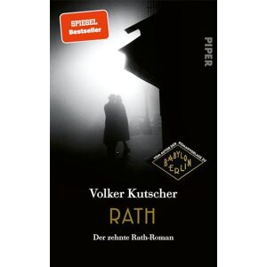 Kutscher, Volker Rath: Der zehnte Rath-Roman Das große Finale der Bestsellerserie um Gereon Rath Kutscher, Volker Rath: Der zehnte Rath-Roman Das große Finale der Bestsellerserie um Gereon Rath