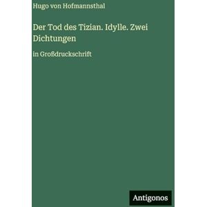 Hugo Boss Der Tod des Tizian. Idylle. Zwei Dichtungen: in Großdruckschrift Hugo Boss Der Tod des Tizian. Idylle. Zwei Dichtungen: in Großdruckschrift