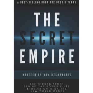 Desmarques, Dan The Secret Empire: The Hidden Truth Behind the Power Elite and the Knights of the New World Order Desmarques, Dan The Secret Empire: The Hidden Truth Behind the Power Elite and the Knights of the New World Order
