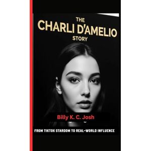 Josh, Billy K.C. Beyond the Swipe: The Charli D’Amelio Story: From TikTok Stardom to Real-World Influence Josh, Billy K.C. Beyond the Swipe: The Charli D’Amelio Story: From TikTok Stardom to Real-World Influence