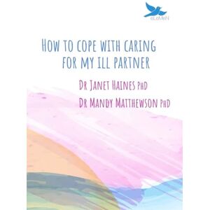 Haines, Janet How to Cope with Caring for My Ill Partner Haines, Janet How to Cope with Caring for My Ill Partner