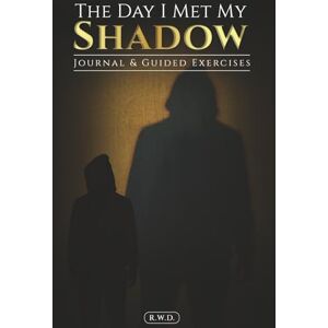D, R.W. The Day I Met My Shadow – Journal Companion And Guided Exercise Workbook: Overcoming Addiction And Healing Your Inner Child.(Addiction Recovery Resources). D, R.W. The Day I Met My Shadow – Journal Companion And Guided Exercise Workbook: Overcoming Addiction And Healing Your Inner Child.(Addiction Recovery Resources).