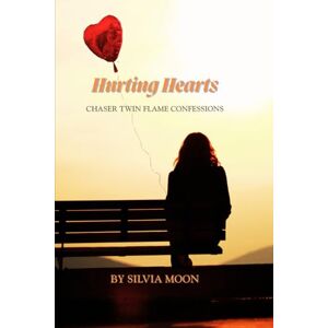 Moon, Silvia Hurting Hearts: Chaser Twin Flame Confessions: 4 Moon, Silvia Hurting Hearts: Chaser Twin Flame Confessions: 4