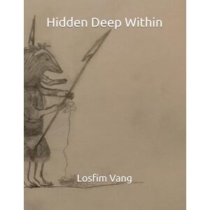 Vang, Losfim Hidden Deep Within: 11 (Puzzle Pieces Piecing Together) Vang, Losfim Hidden Deep Within: 11 (Puzzle Pieces Piecing Together)