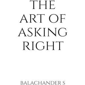 BALACHANDER SUBRAMANIAN THE ART OF ASKING RIGHT SALARY NEGOTIATION BOOK FOR MILLENIALS: How to understand your true market worth using India-specific tools BALACHANDER SUBRAMANIAN THE ART OF ASKING RIGHT SALARY NEGOTIATION BOOK FOR MILLENIALS: How to understand your true market worth using India-specific tools
