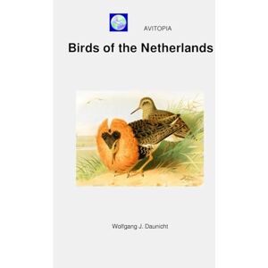 Daunicht, Wolfgang AVITOPIA Birds of the Netherlands (AVITOPIA Birds of the Kingdom of the Netherlands) Daunicht, Wolfgang AVITOPIA Birds of the Netherlands (AVITOPIA Birds of the Kingdom of the Netherlands)