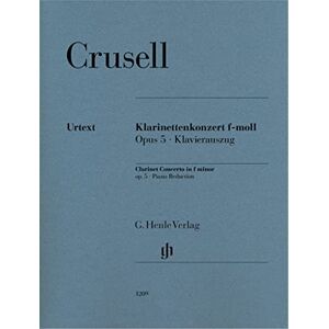 Bernhard Henrik Crusell Clarinet Concerto op. 5 F minor clarinet and orchestra piano reduction with solo part ( HN 1209 ): Klavierauszug Bernhard Henrik Crusell Clarinet Concerto op. 5 F minor clarinet and orchestra piano reduction with solo part ( HN 1209 ): Klavierauszug