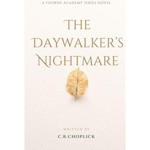 Choplick, C.R. The Daywalker's Nightmare: Thorne Academy Series: Book 2 Choplick, C.R. The Daywalker's Nightmare: Thorne Academy Series: Book 2