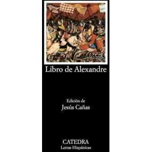 Canas, Jesus Libro De Alexandre/ Book of Alexandre (Letras Hispanicas / Hispanic Writings) Canas, Jesus Libro De Alexandre/ Book of Alexandre (Letras Hispanicas / Hispanic Writings)