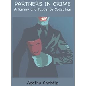Christie, Agatha Partners in Crime: A Tommy and Tuppence Collection Christie, Agatha Partners in Crime: A Tommy and Tuppence Collection
