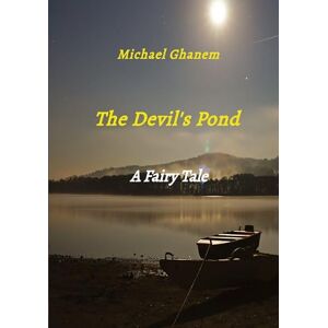 Ghanem, Michael The Devil's Pond: A Fairy Tale Ghanem, Michael The Devil's Pond: A Fairy Tale