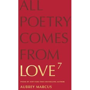 Marcus, Aubrey Love To The Seventh Power: All Poetry Comes From Love Marcus, Aubrey Love To The Seventh Power: All Poetry Comes From Love
