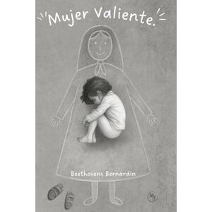 Bernardin, Beethovens MUJER VALIENTE: El viaje de una mujer que decidió elegirse. (Colección Mente Sana) Bernardin, Beethovens MUJER VALIENTE: El viaje de una mujer que decidió elegirse. (Colección Mente Sana)