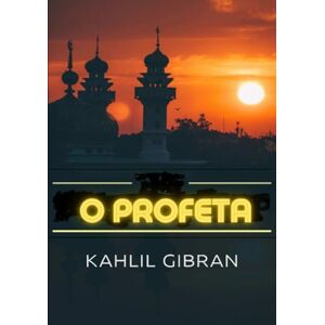 Gibran, Kahlil O Profeta Gibran, Kahlil O Profeta