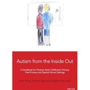 Ring Autism from the Inside Out: A Handbook for Parents, Early Childhood, Primary, Post-Primary and Special School Settings Ring Autism from the Inside Out: A Handbook for Parents, Early Childhood, Primary, Post-Primary and Special School Settings