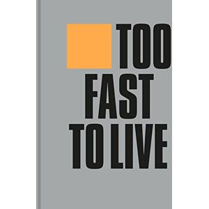 Krivine, Andrew Too Fast to Live Too Young to Die: Punk & post punk graphics 1976-1986 Krivine, Andrew Too Fast to Live Too Young to Die: Punk & post punk graphics 1976-1986
