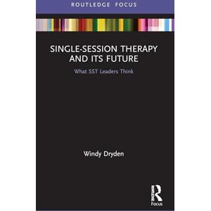 Dryden, Windy Single-Session Therapy and Its Future: What SST Leaders Think (Routledge Focus on Mental Health) Dryden, Windy Single-Session Therapy and Its Future: What SST Leaders Think (Routledge Focus on Mental Health)