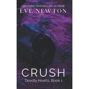 Newton, Eve Crush: Deadly Hearts, Book 1: A Dark Mafia Contemporary Reverse Harem romance Newton, Eve Crush: Deadly Hearts, Book 1: A Dark Mafia Contemporary Reverse Harem romance