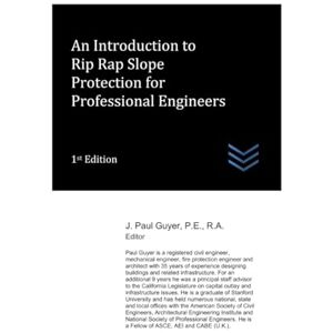 Guyer, J. Paul An Introduction to Rip Rap Slope Protection for Professional Engineers (Flood Control Engineering) Guyer, J. Paul An Introduction to Rip Rap Slope Protection for Professional Engineers (Flood Control Engineering)