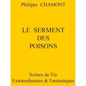 CHAMONT, Philippe LE SERMENT DES POISONS CHAMONT, Philippe LE SERMENT DES POISONS
