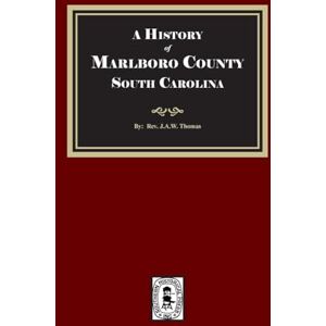 Thomas, REV J A W A History of Marlboro County, South Carolina Thomas, REV J A W A History of Marlboro County, South Carolina