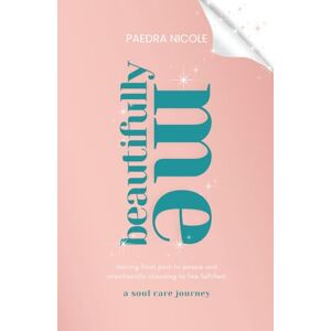 Nicole, Paedra Beautifully ME: Moving From Pain To Peace And Intentionally Choosing To LIve Fulfilled Nicole, Paedra Beautifully ME: Moving From Pain To Peace And Intentionally Choosing To LIve Fulfilled