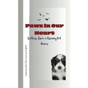 Barefield, Francis E. Paws in Our Heart: Letters from a Grieving Pet Owner: Coping with Pet Loss and Grief Barefield, Francis E. Paws in Our Heart: Letters from a Grieving Pet Owner: Coping with Pet Loss and Grief