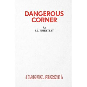 Priestley, J. B. Dangerous Corner: 1361 (Acting Edition S.) Priestley, J. B. Dangerous Corner: 1361 (Acting Edition S.)