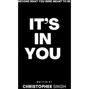 Singh, Christopher Shane Kumar It's In You: The Raw Guide to Building Discipline, Crushing Degeneracy, and Unlocking True Confidence for Young Men Singh, Christopher Shane Kumar It's In You: The Raw Guide to Building Discipline, Crushing Degeneracy, and Unlocking True Confidence for Young Men