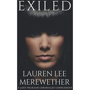 Lee Exiled: A Lost Pharaoh Chronicles Complement (The Lost Pharaoh Chronicles Complement Collection) Lee Exiled: A Lost Pharaoh Chronicles Complement (The Lost Pharaoh Chronicles Complement Collection)