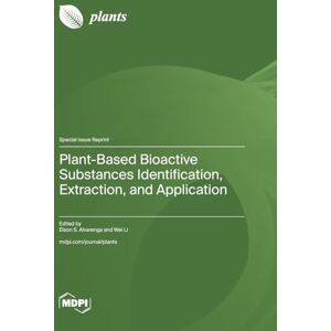 Plant-Based Bioactive Substances Identification, Extraction, and Application Plant-Based Bioactive Substances Identification, Extraction, and Application