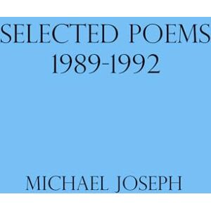 Joseph, Michael Selected Poems 1989-1992 Joseph, Michael Selected Poems 1989-1992