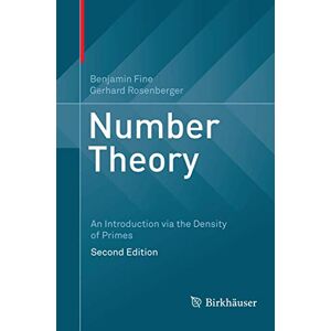 Fine, Benjamin Number Theory: An Introduction via the Density of Primes Fine, Benjamin Number Theory: An Introduction via the Density of Primes