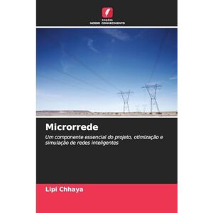 Chhaya, Lipi Microrrede: Um componente essencial do projeto, otimização e simulação de redes inteligentes Chhaya, Lipi Microrrede: Um componente essencial do projeto, otimização e simulação de redes inteligentes